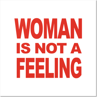 WOMAN IS NOT A FEELING Posters and Art